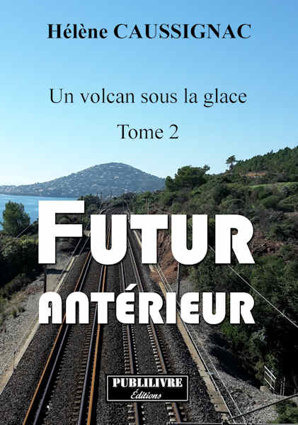 Photo du livre: Un volcan sous la glace - Tome 2 - Futur antérieur par Hélène Caussignac